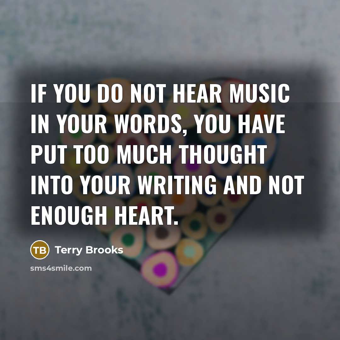 “If you do not hear music in your words, you…” quote by Terry Brooks
