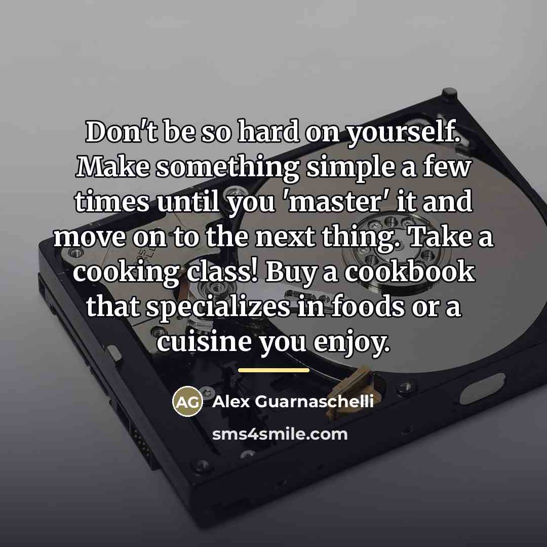 “Don't be so hard on yourself. Make something simple a…” quote by Alex Guarnaschelli