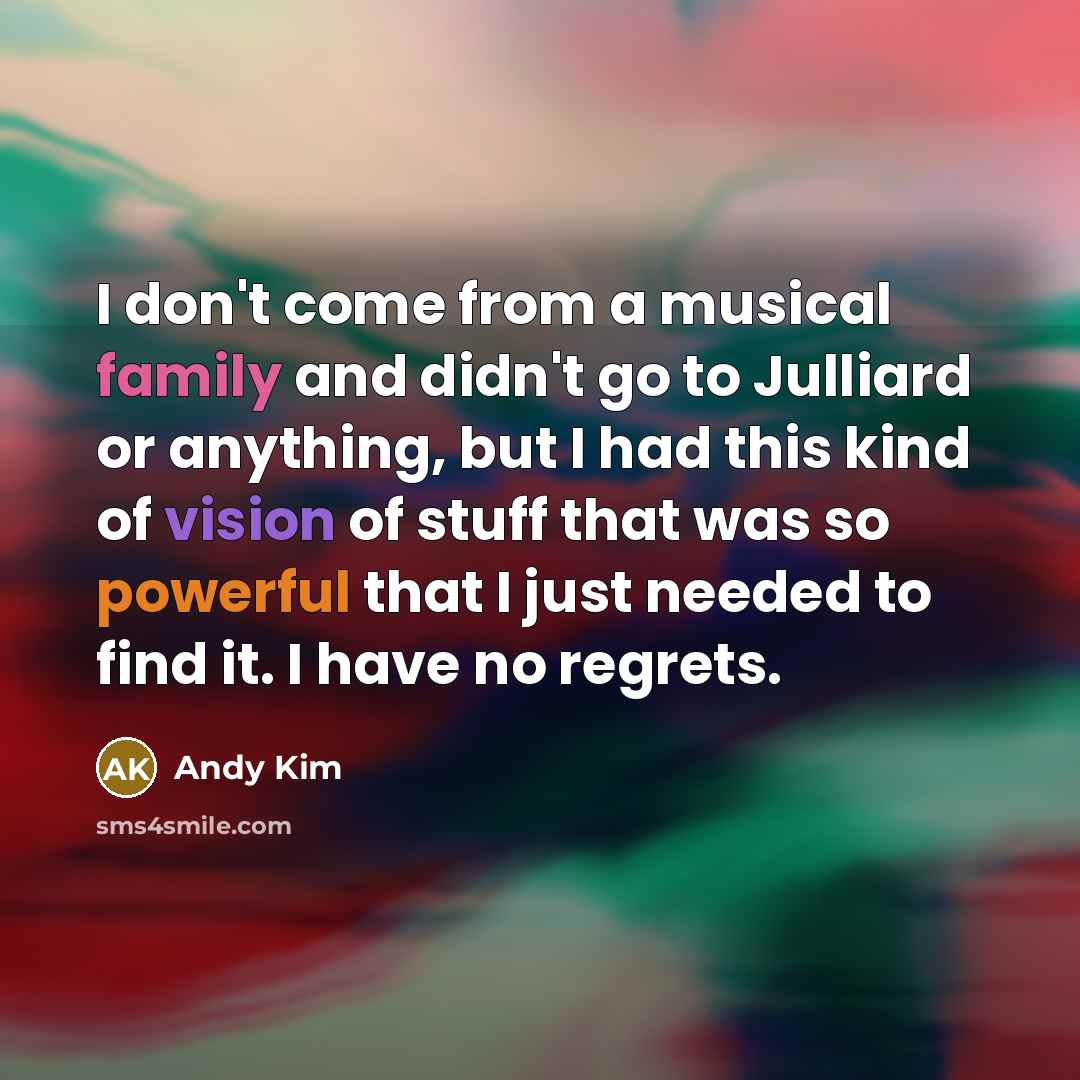 “I don't come from a musical family and didn't go…” quote by Andy Kim