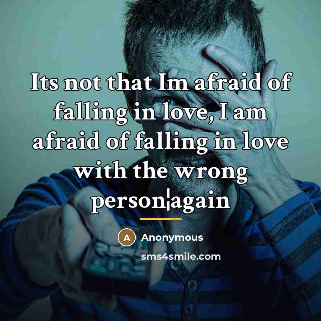 “Its not that Im afraid of falling in love, I…” quote by Anonymous