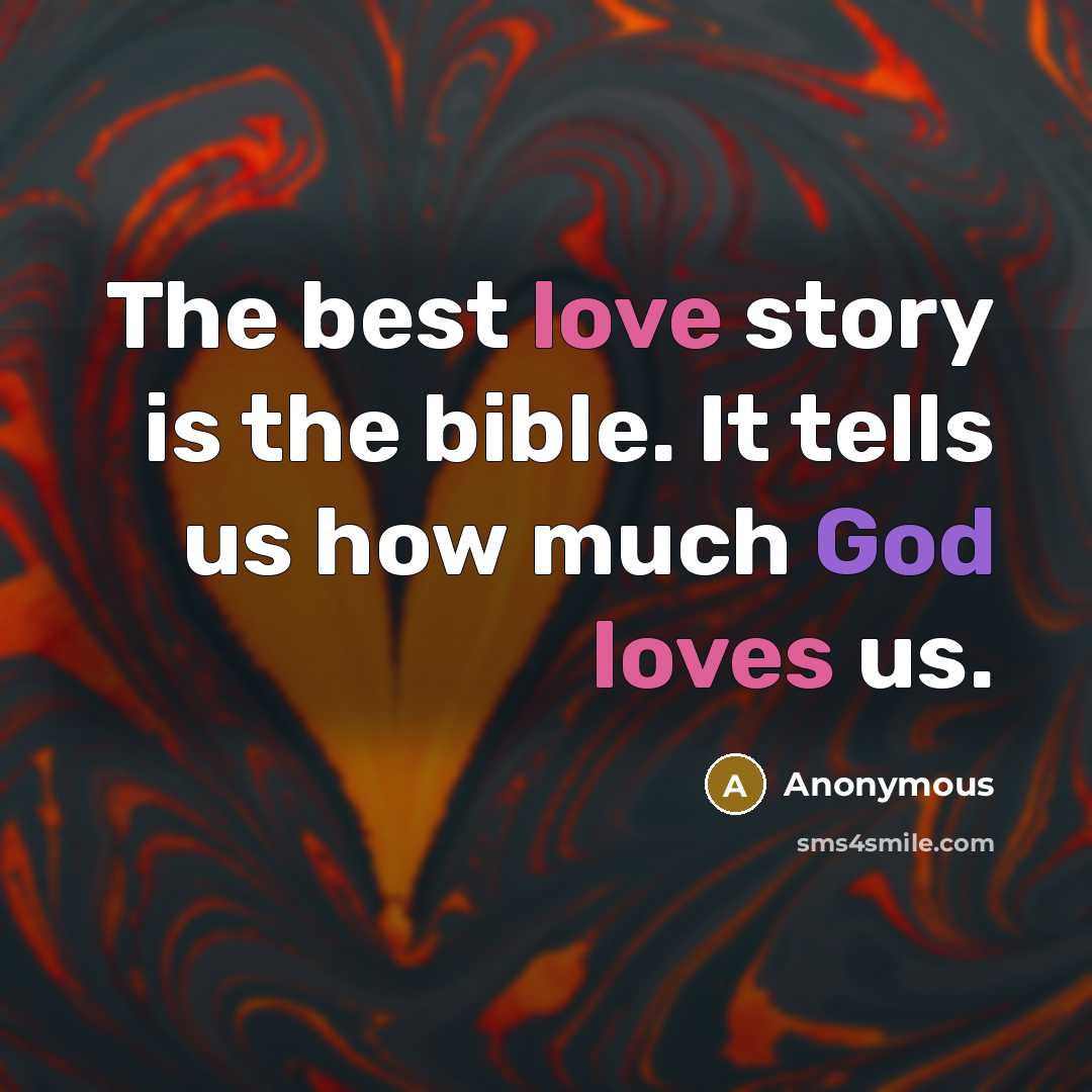 “The best love story is the bible. It tells us how much God loves us.” quote by Anonymous