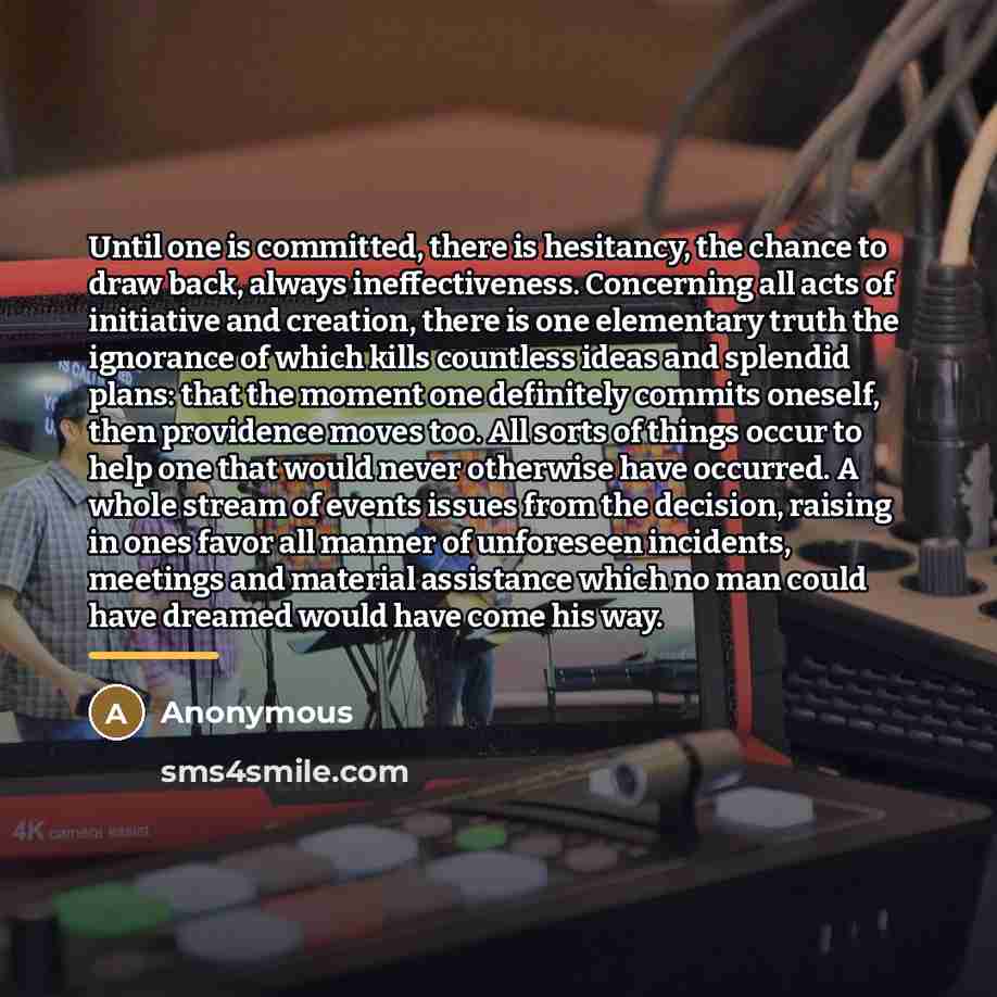“Until one is committed, there is hesitancy, the chance to…” quote by Anonymous