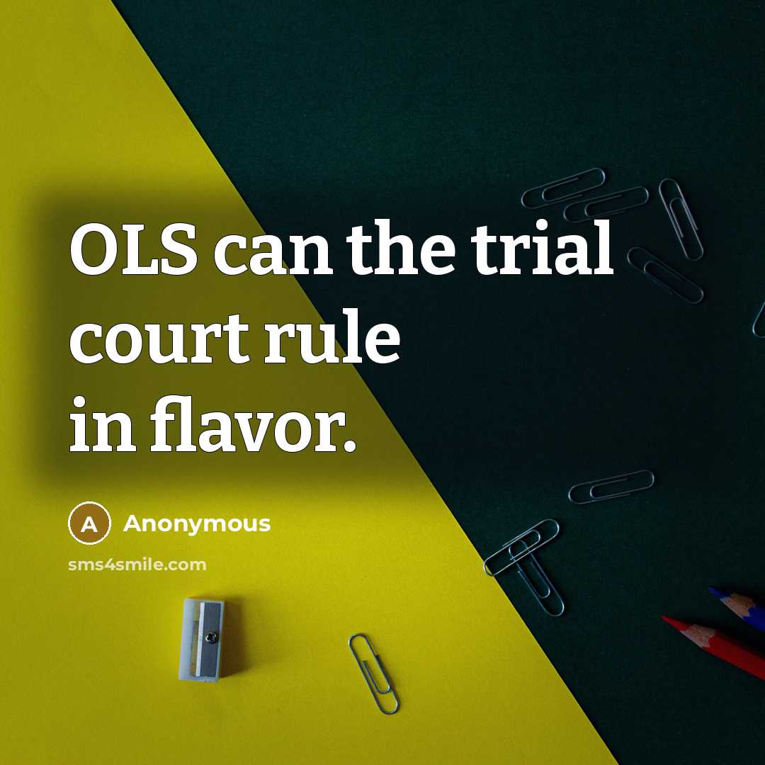 “OLS can the trial court rule in flavor.…” quote by Anonymous