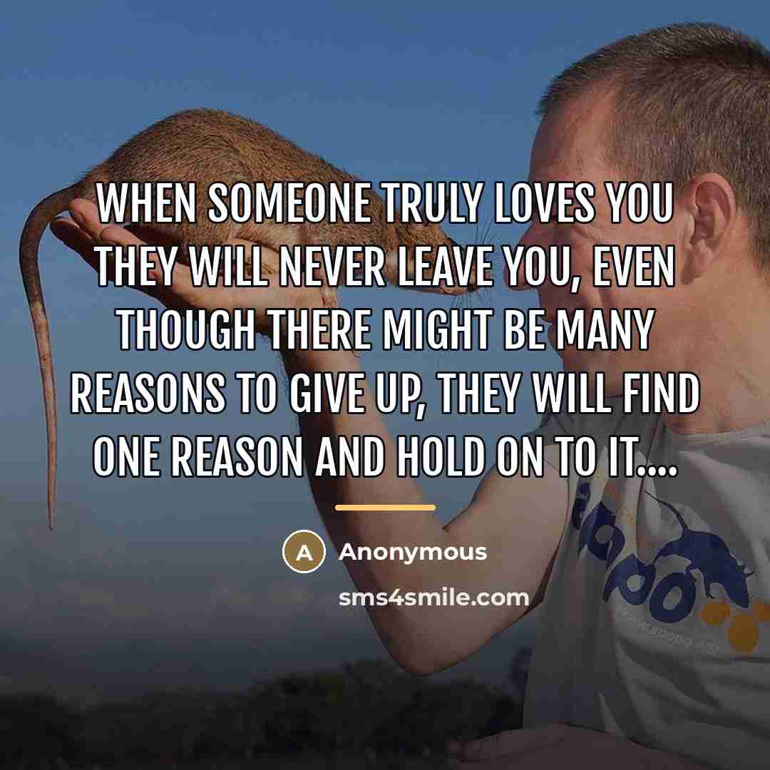 “When someone truly loves you they will never leave you,…” quote by Anonymous