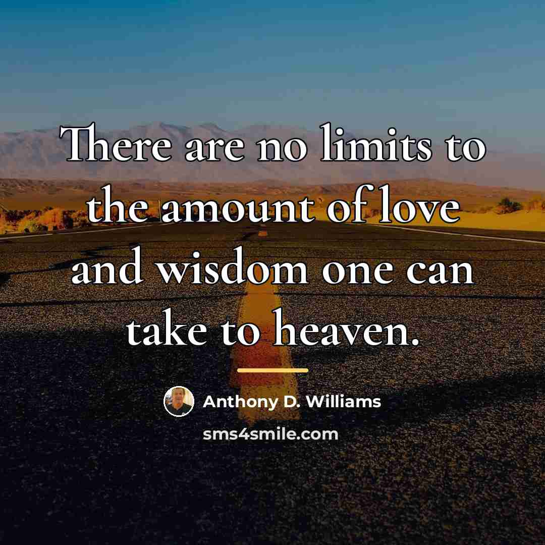 “There are no limits to the amount of love and…” quote by Anthony D. Williams