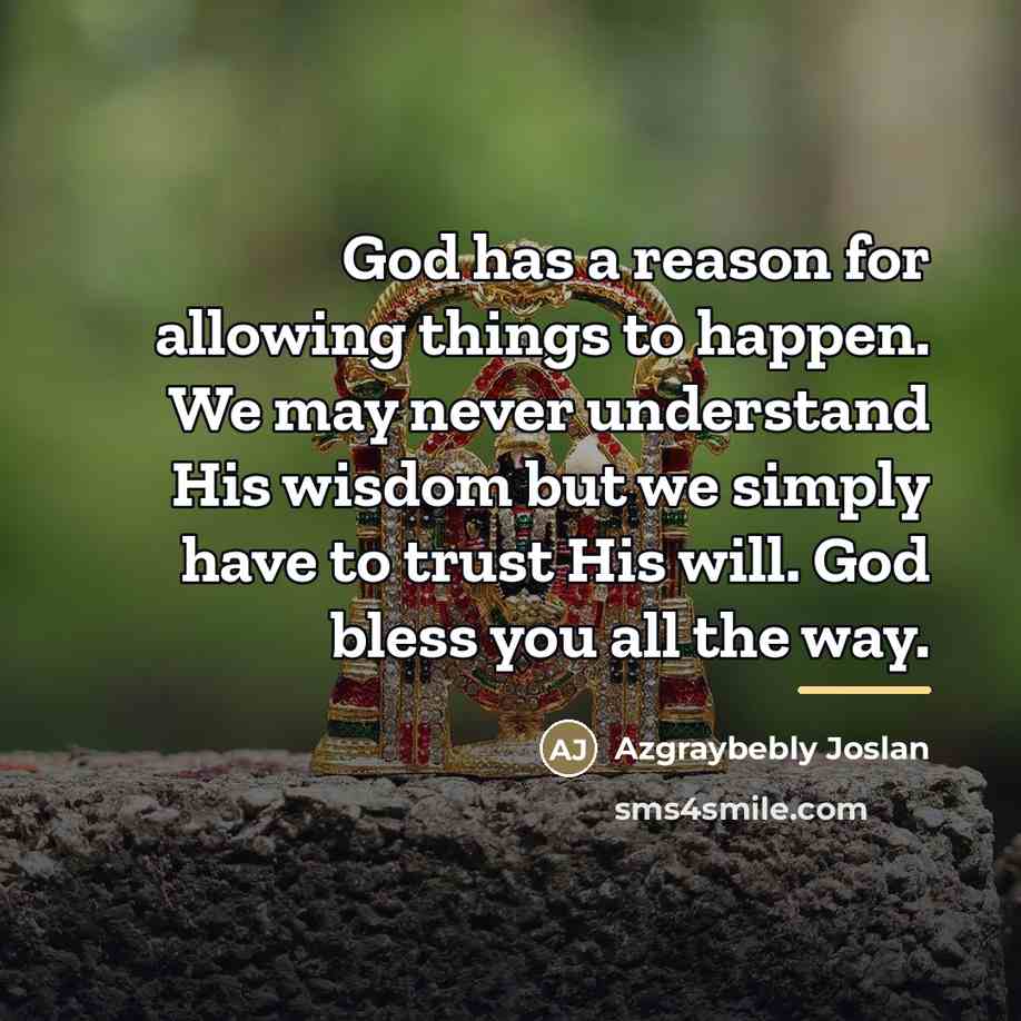 “God has a reason for allowing things to happen. We…” quote by Azgraybebly Joslan