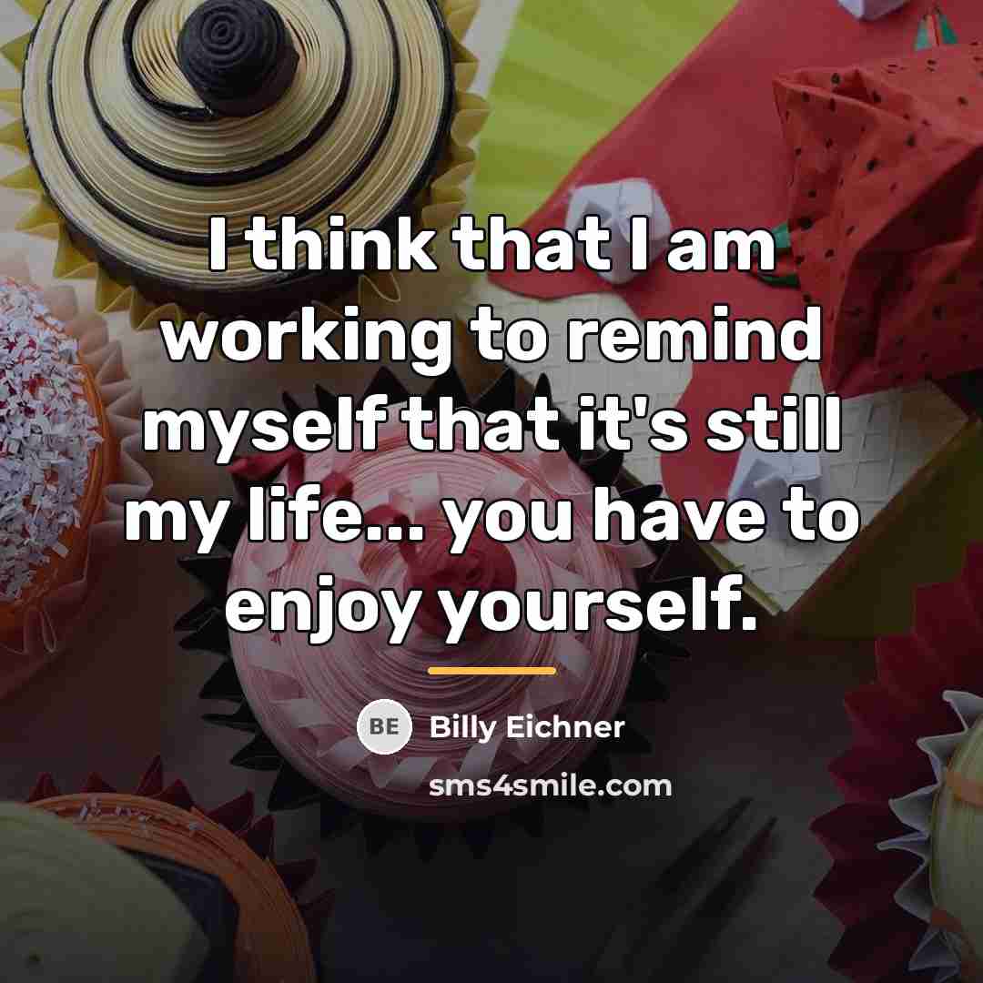 “I think that I am working to remind myself that…” quote by Billy Eichner