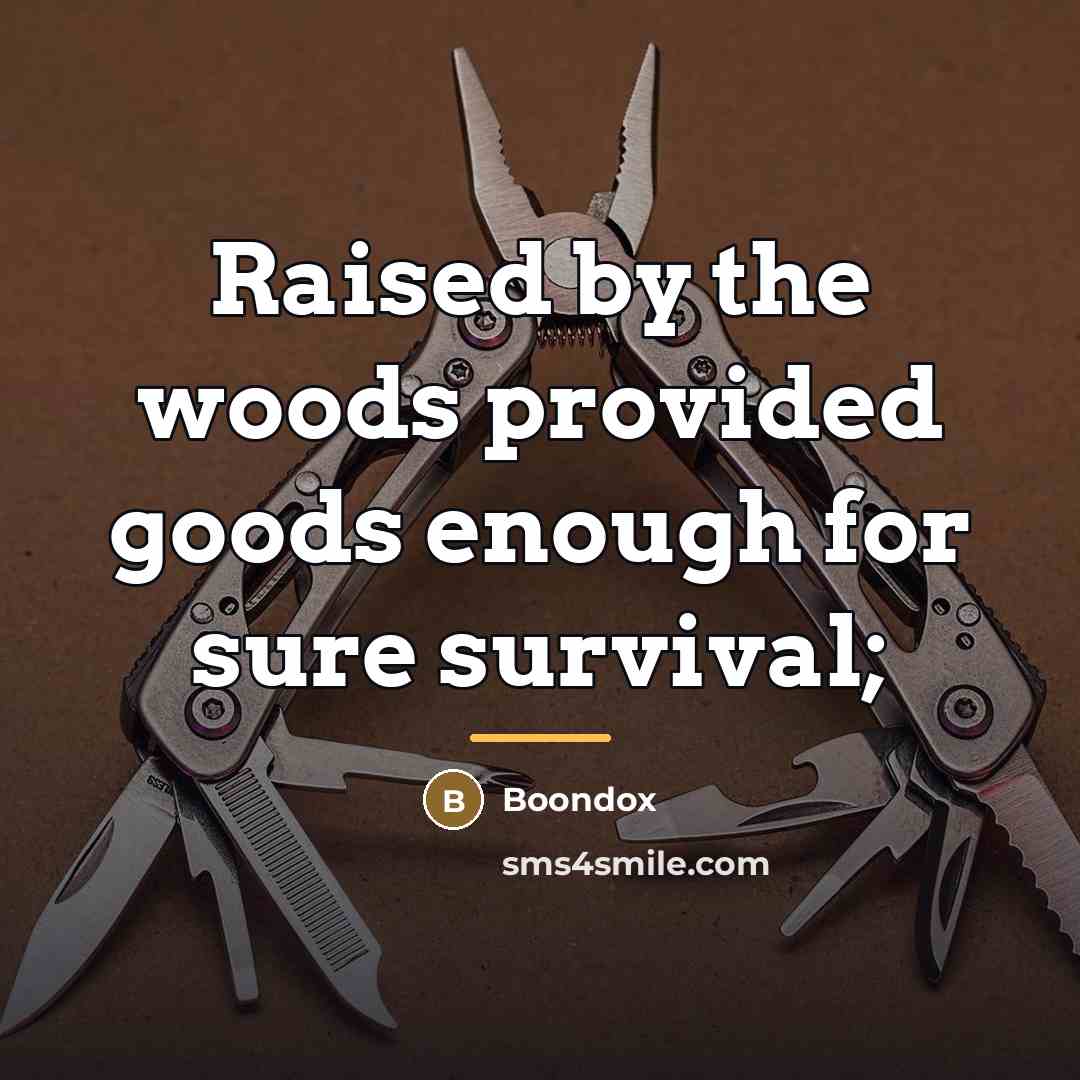 “Raised by the woods provided goods enough for sure survival;…” quote by Boondox