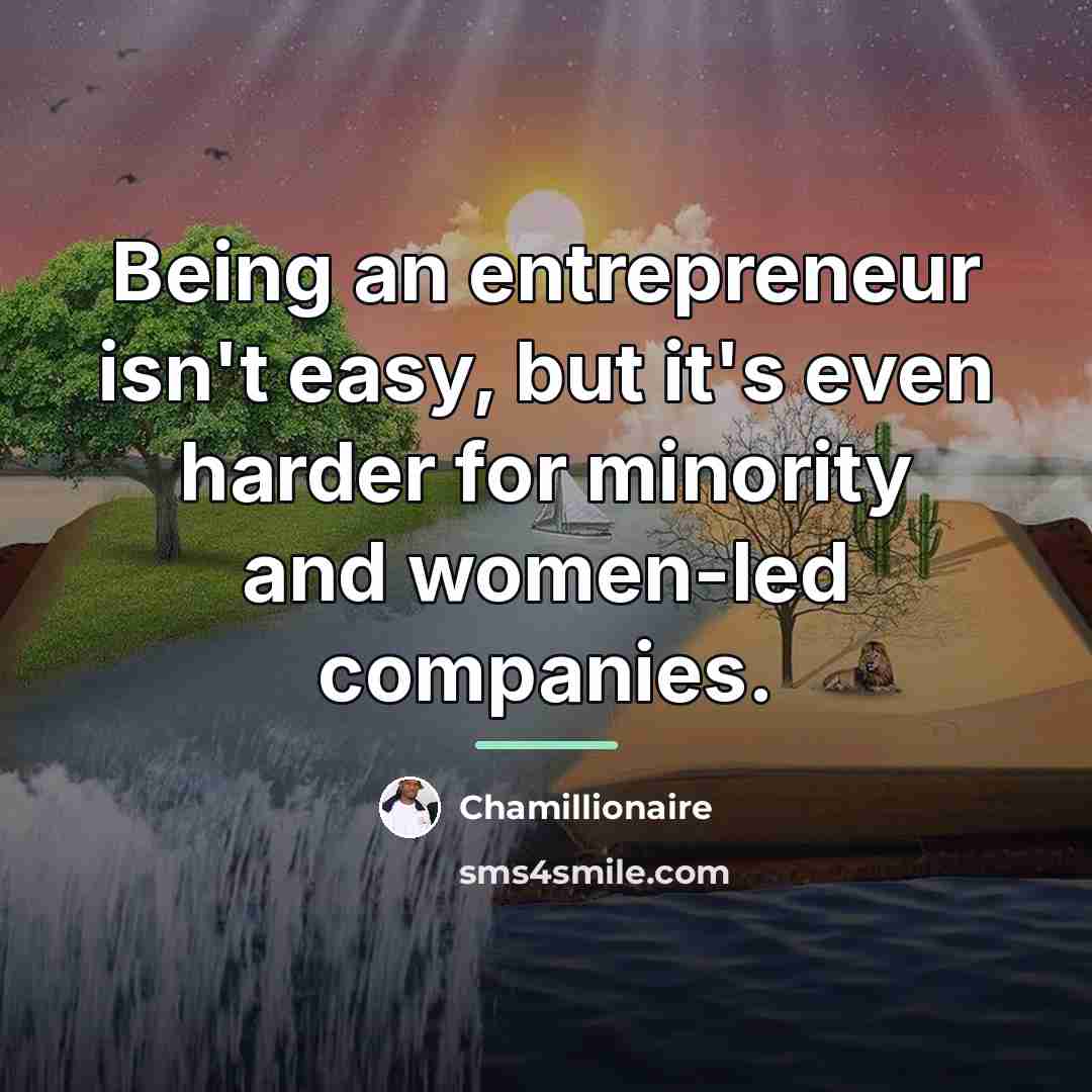“Being an entrepreneur isn't easy, but it's even harder for…” quote by Chamillionaire
