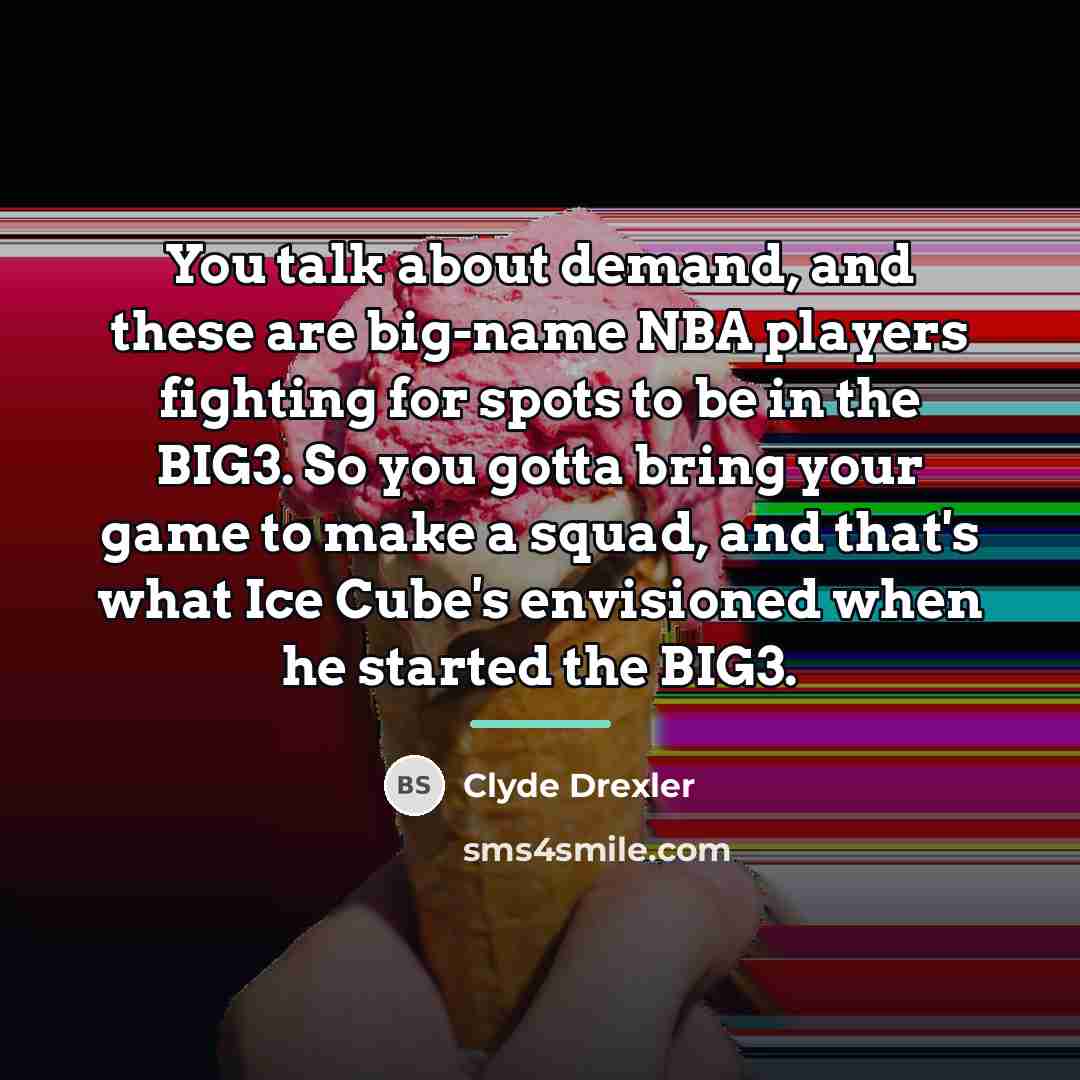 “You talk about demand, and these are big-name NBA players…” quote by Clyde Drexler