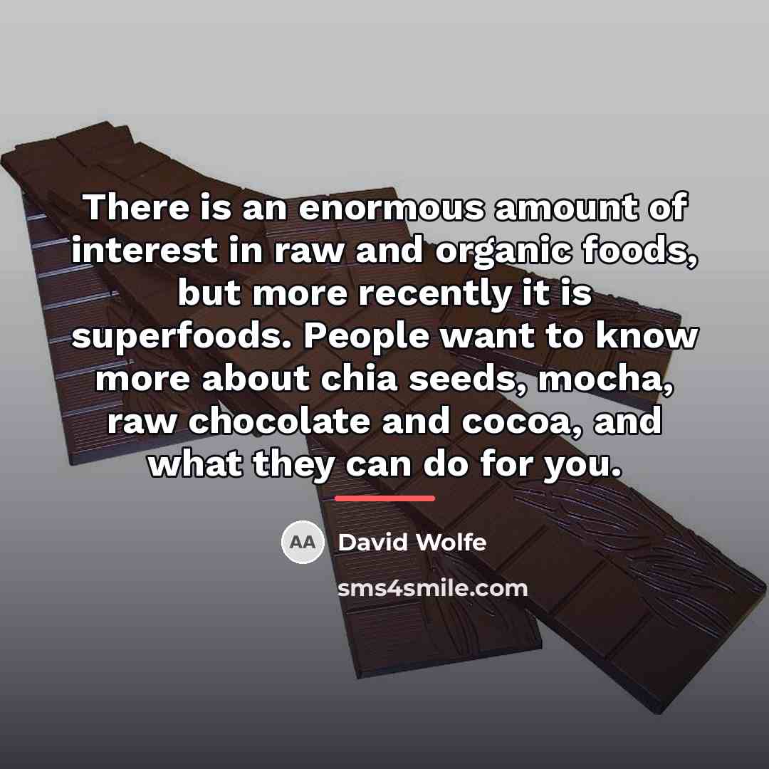 “There is an enormous amount of interest in raw and…” quote by David Wolfe