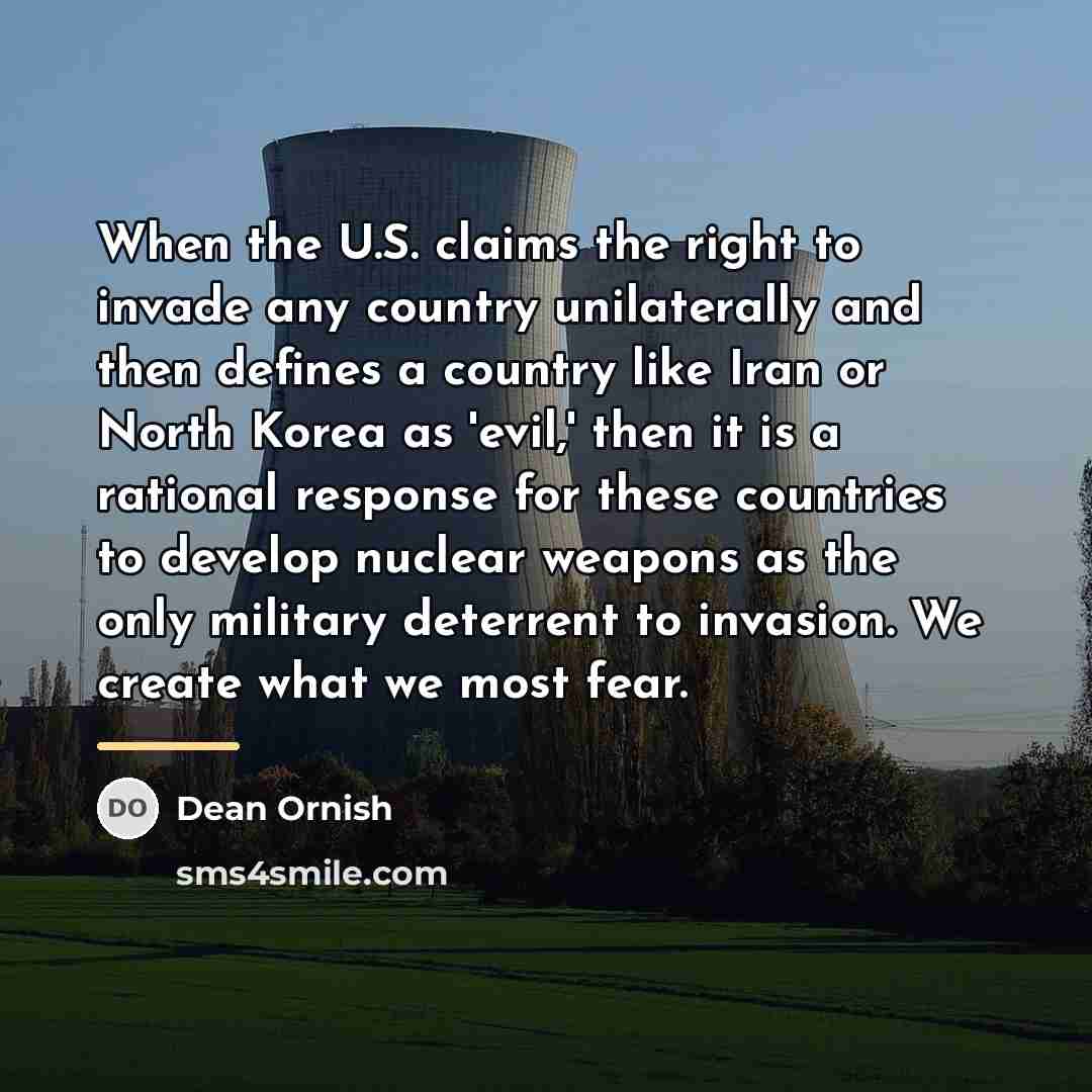 “When the U.S. claims the right to invade any country…” quote by Dean Ornish