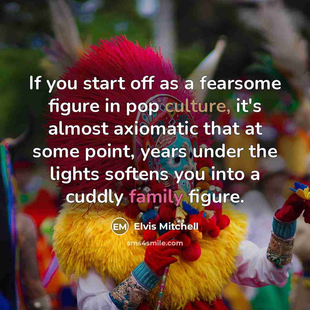 “If you start off as a fearsome figure in pop…” quote by Elvis Mitchell