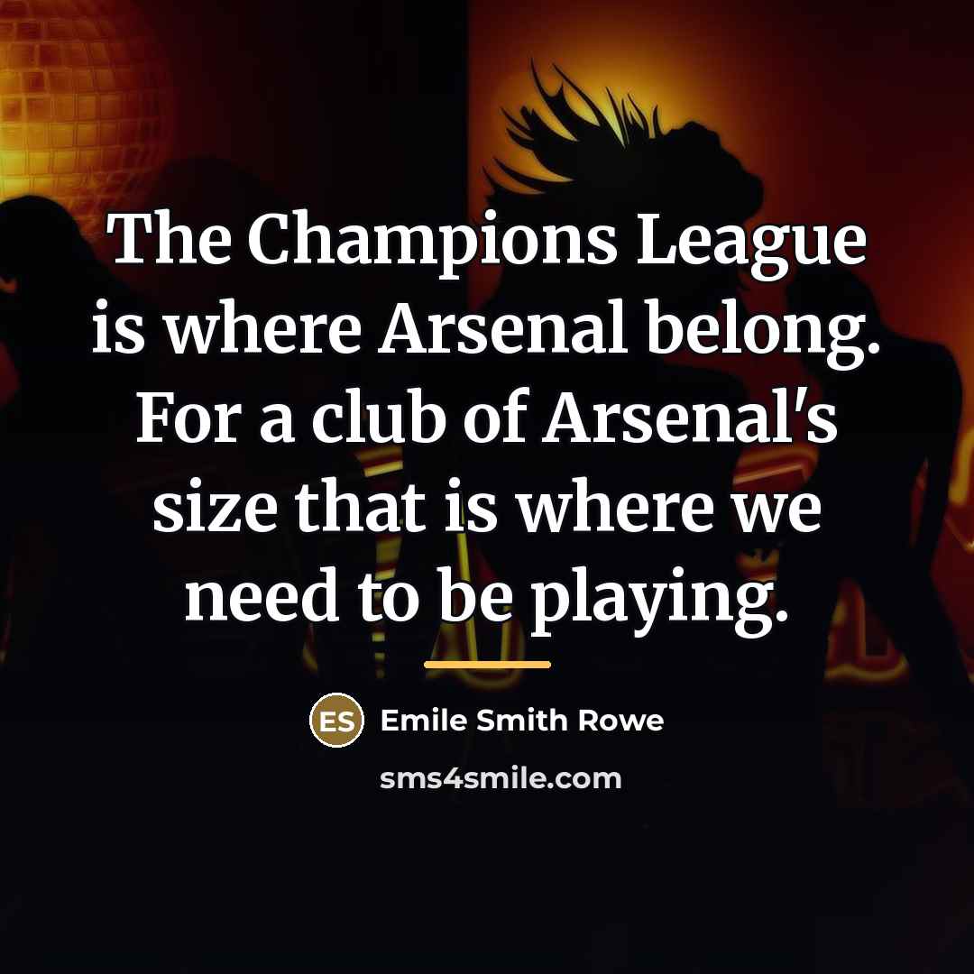 “The Champions League is where Arsenal belong. For a club…” quote by Emile Smith Rowe