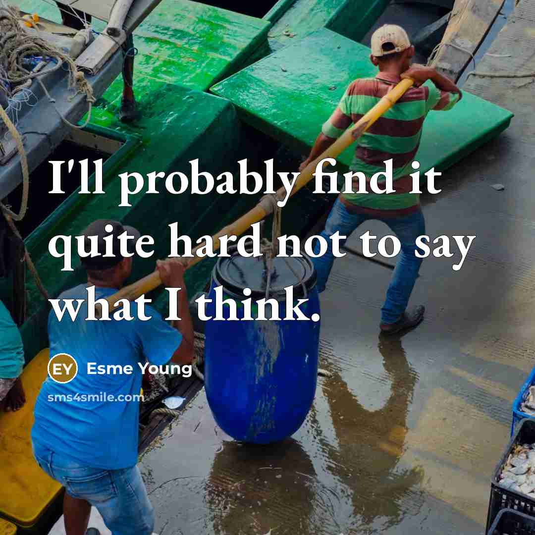 “I'll probably find it quite hard not to say what…” quote by Esme Young