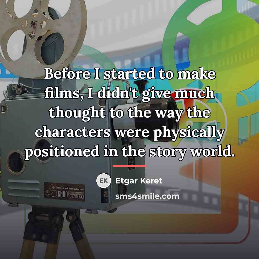 “Before I started to make films, I didn't give much…” quote by Etgar Keret
