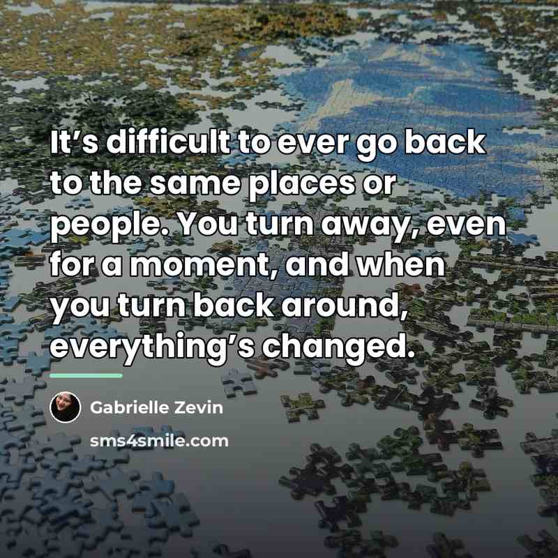 “It’s difficult to ever go back to the same places…” quote by Gabrielle Zevin