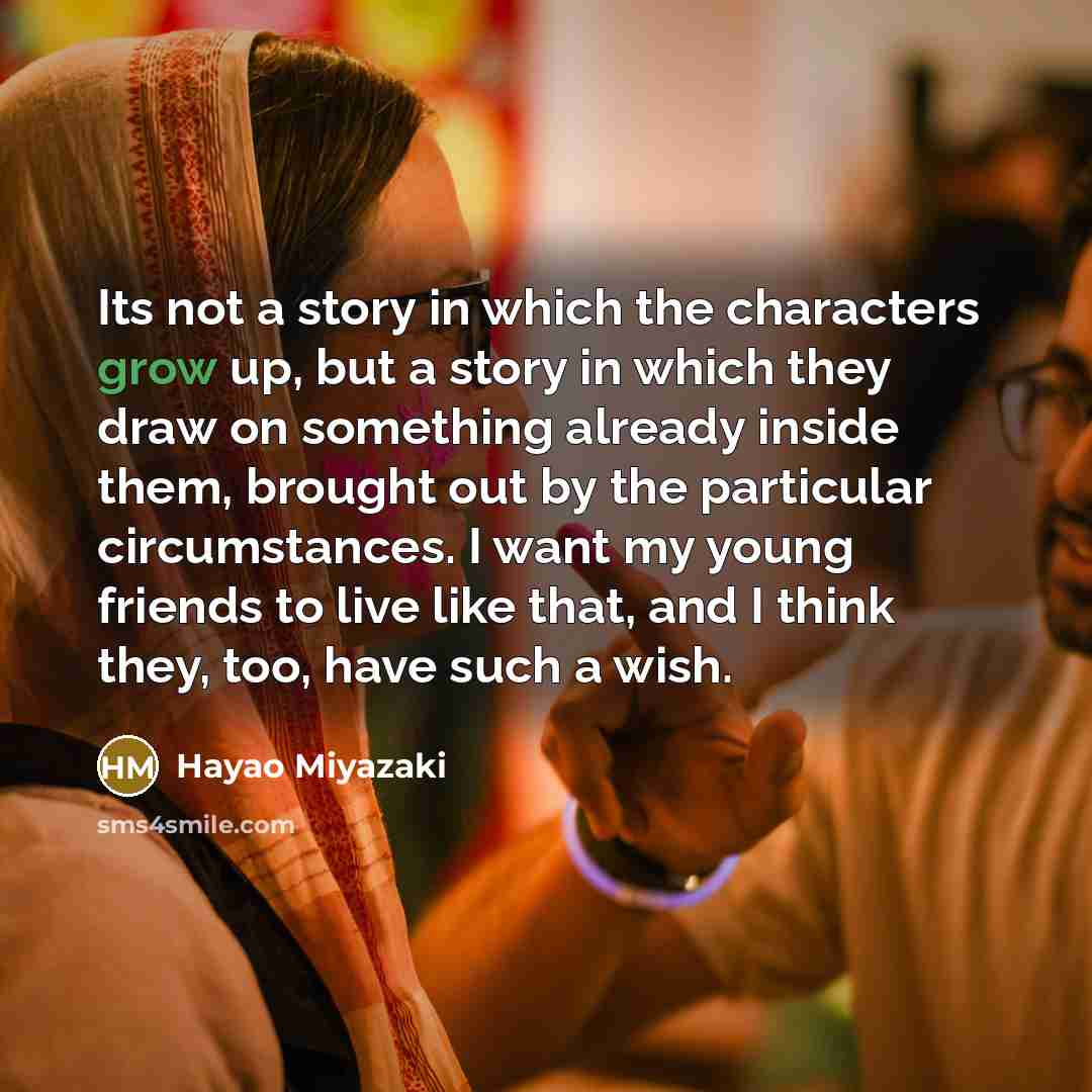 “Its not a story in which the characters grow up,…” quote by Hayao Miyazaki