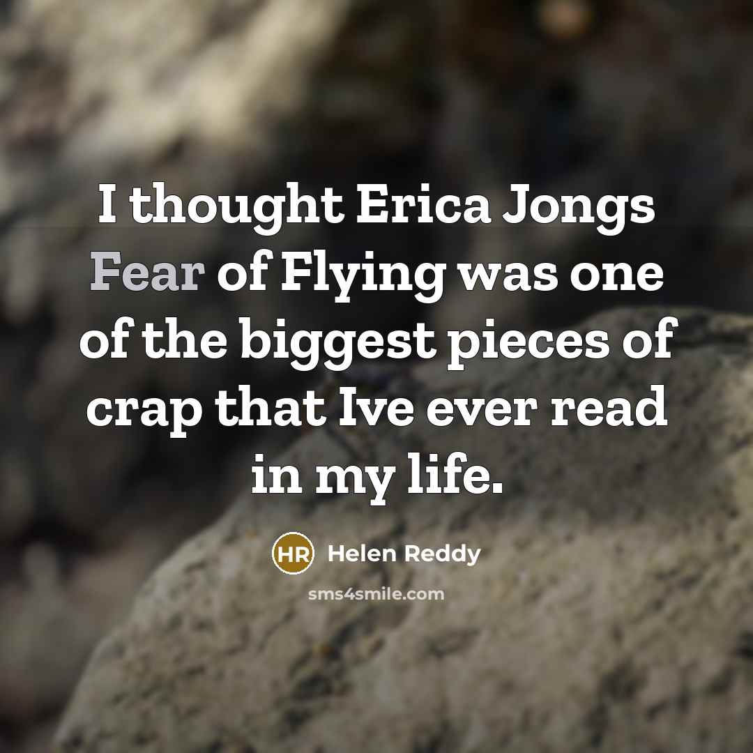 “I thought Erica Jongs Fear of Flying was one of…” quote by Helen Reddy