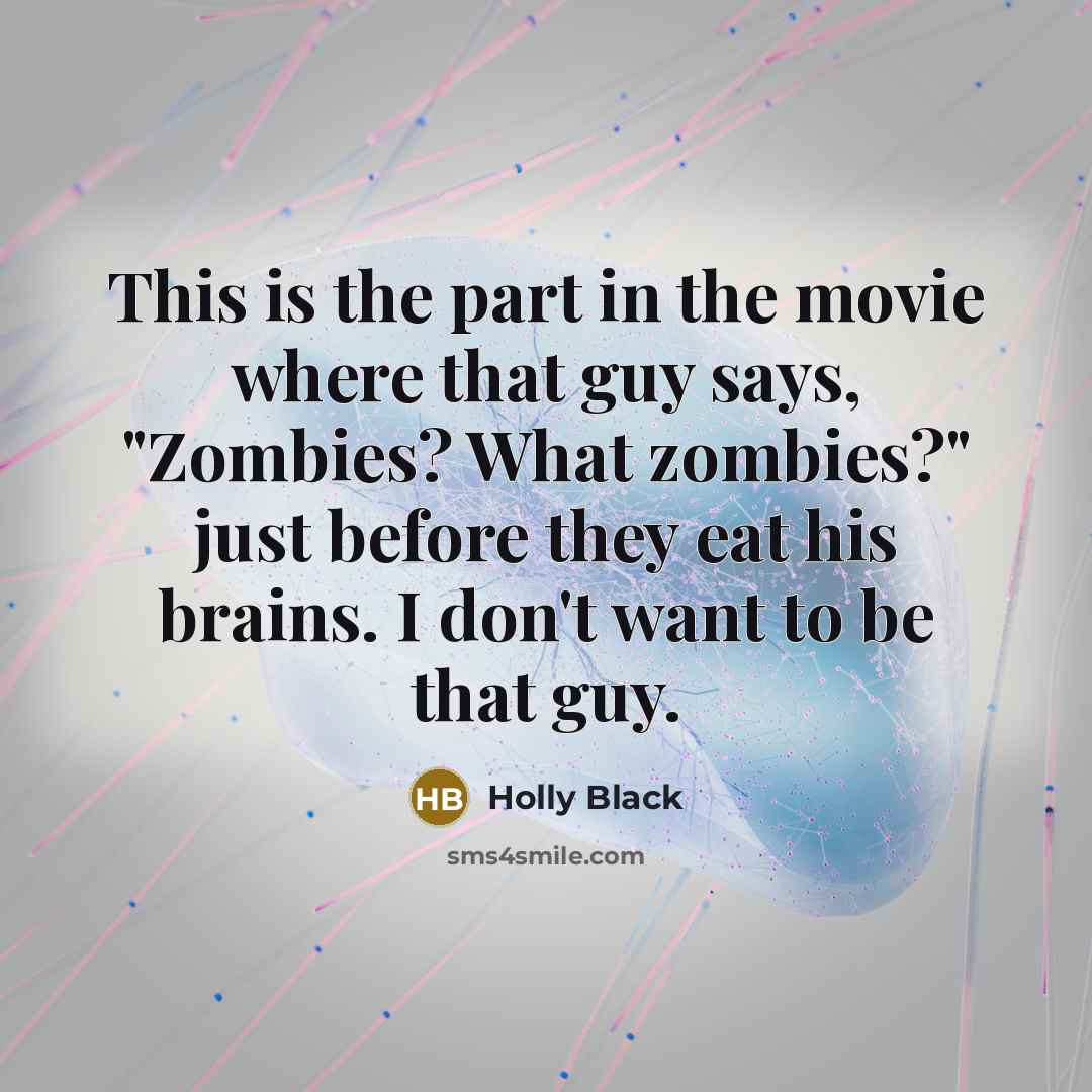 “This is the part in the movie where that guy…” quote by Holly Black