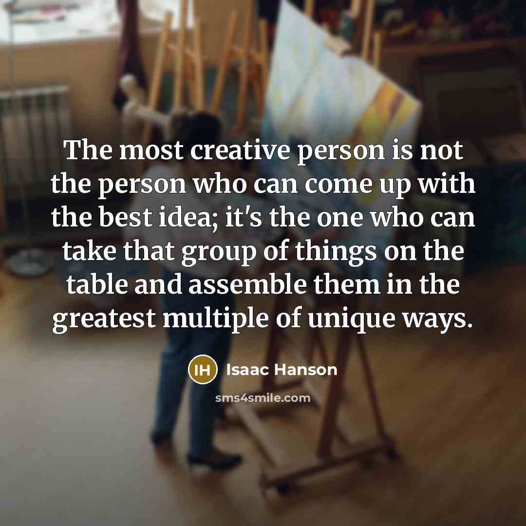 “The most creative person is not the person who can…” quote by Isaac Hanson