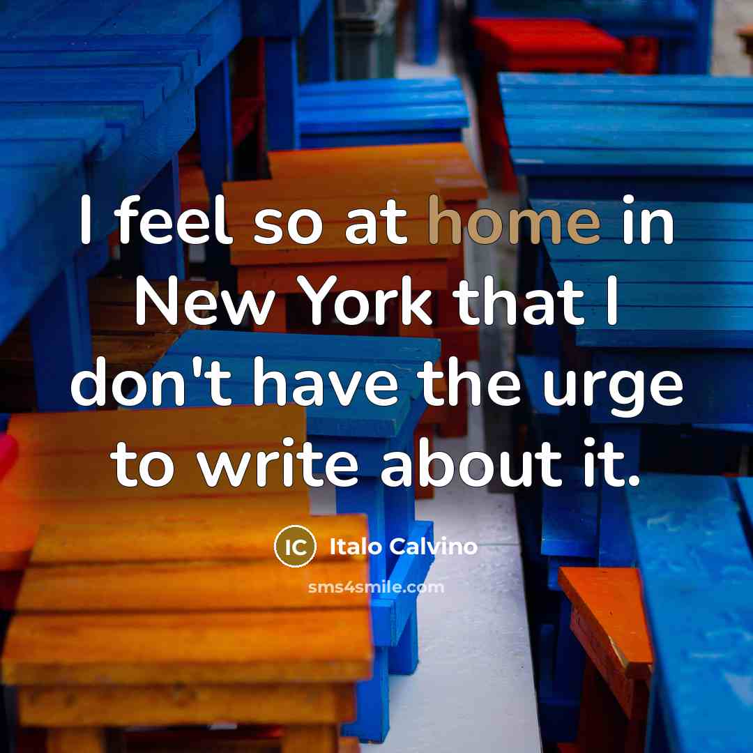 “I feel so at home in New York that I…” quote by Italo Calvino