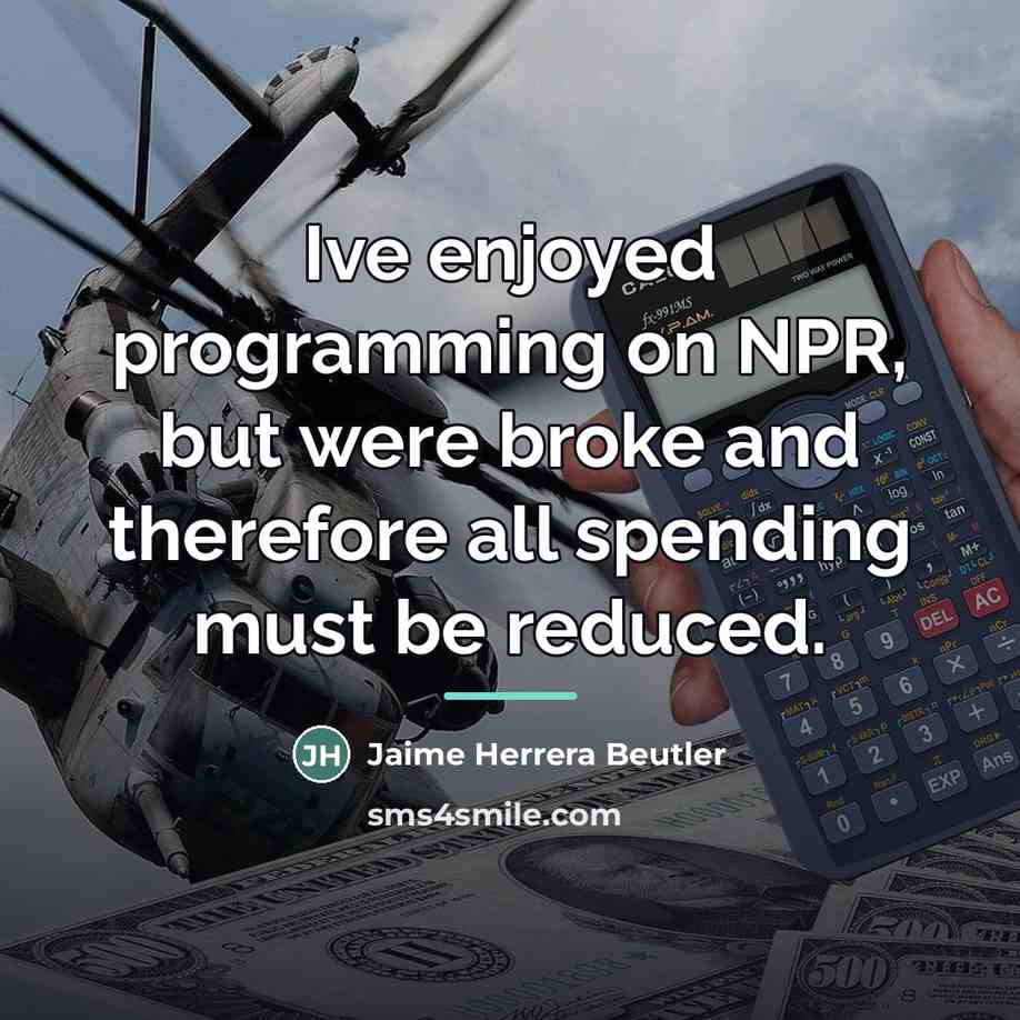 “Ive enjoyed programming on NPR, but were broke and therefore…” quote by Jaime Herrera Beutler