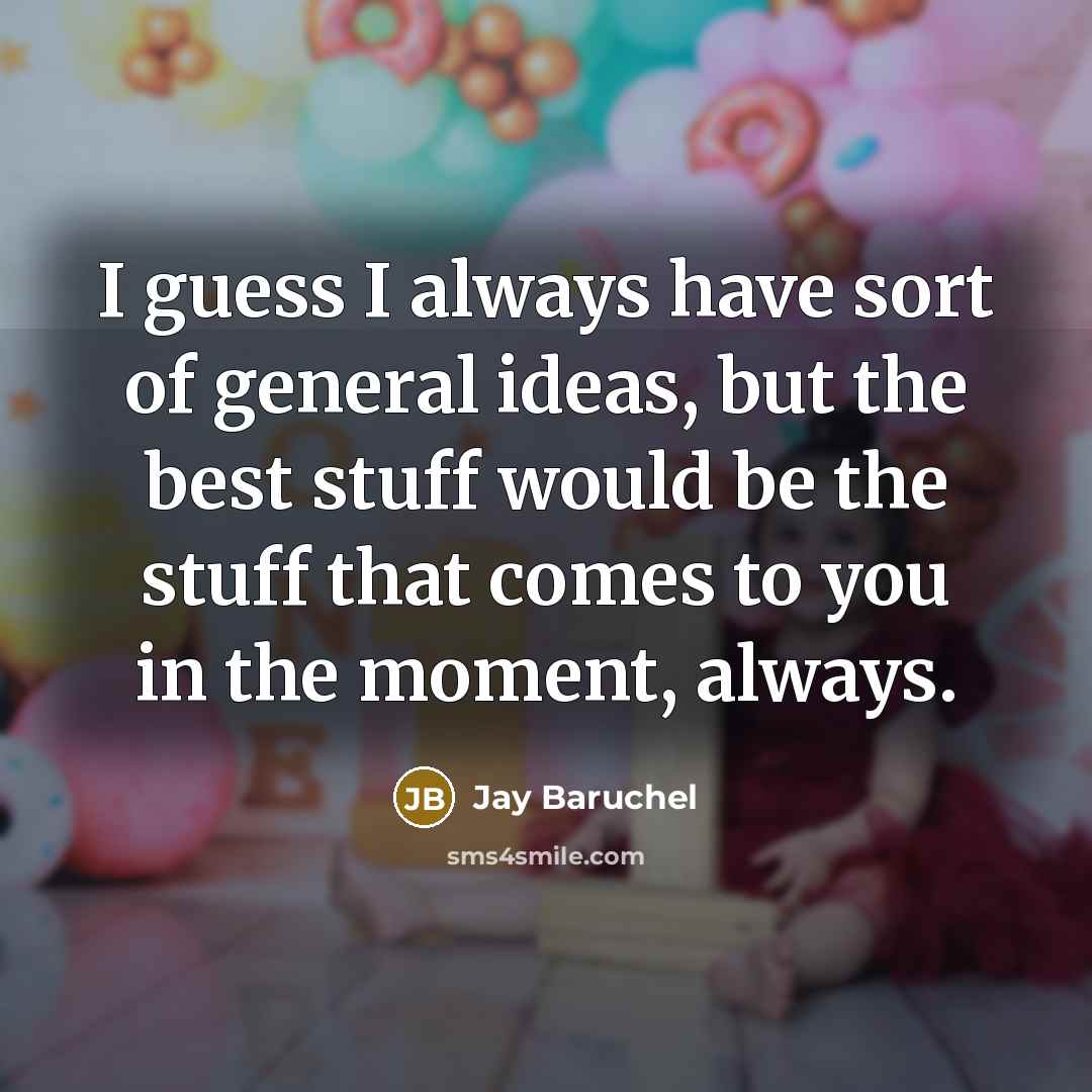 “I guess I always have sort of general ideas, but…” quote by Jay Baruchel