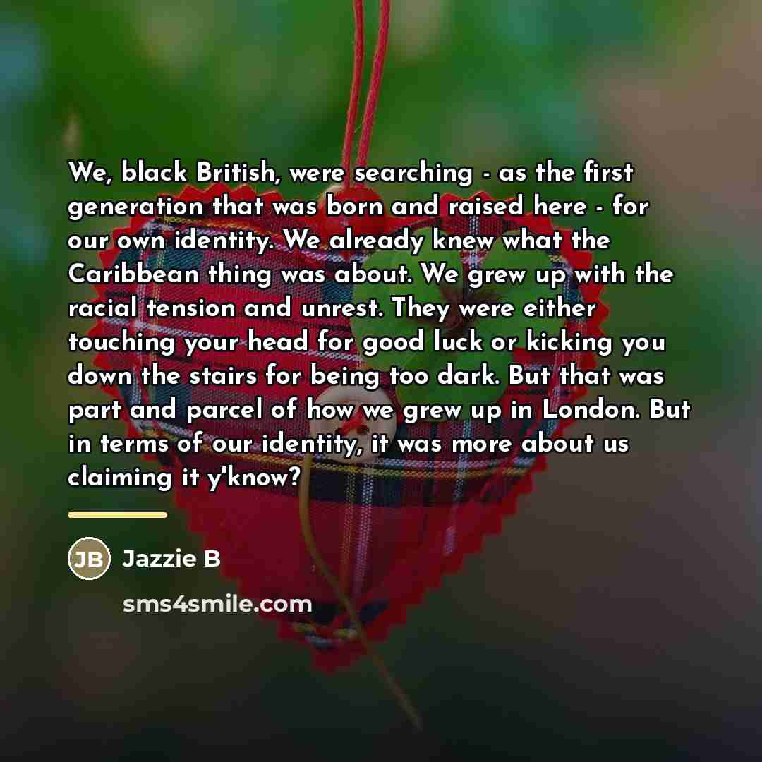 “We, black British, were searching - as the first generation…” quote by Jazzie B