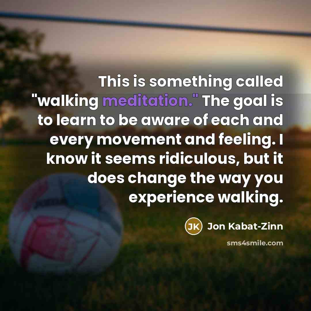 “This is something called "walking meditation." The goal is to…” quote by Jon Kabat-Zinn