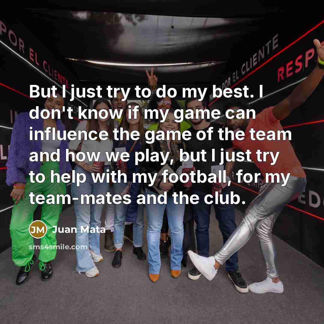 “But I just try to do my best. I don't…” quote by Juan Mata