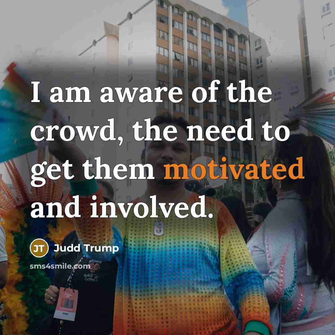 “I am aware of the crowd, the need to get…” quote by Judd Trump