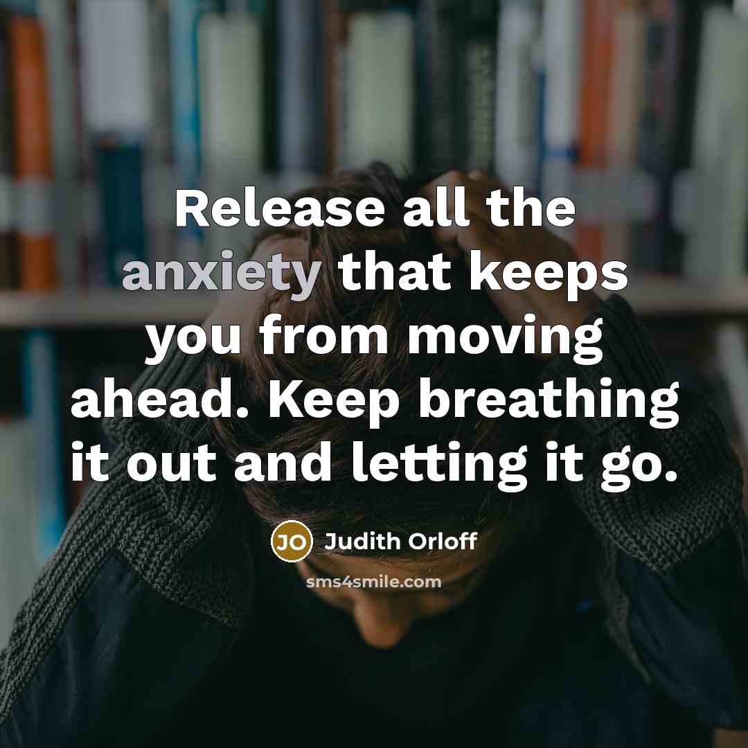“Release all the anxiety that keeps you from moving ahead.…” quote by Judith Orloff