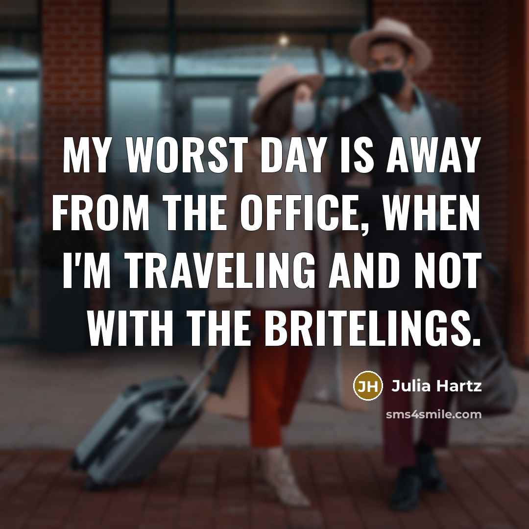 “My worst day is away from the office, when I'm…” quote by Julia Hartz