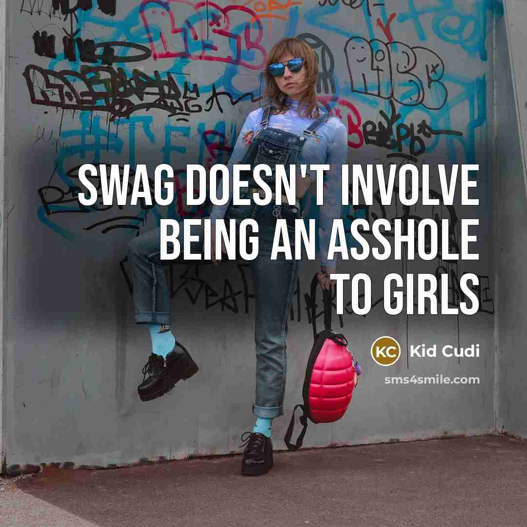 “Swag doesn't involve being an asshole to girls” quote by Kid Cudi