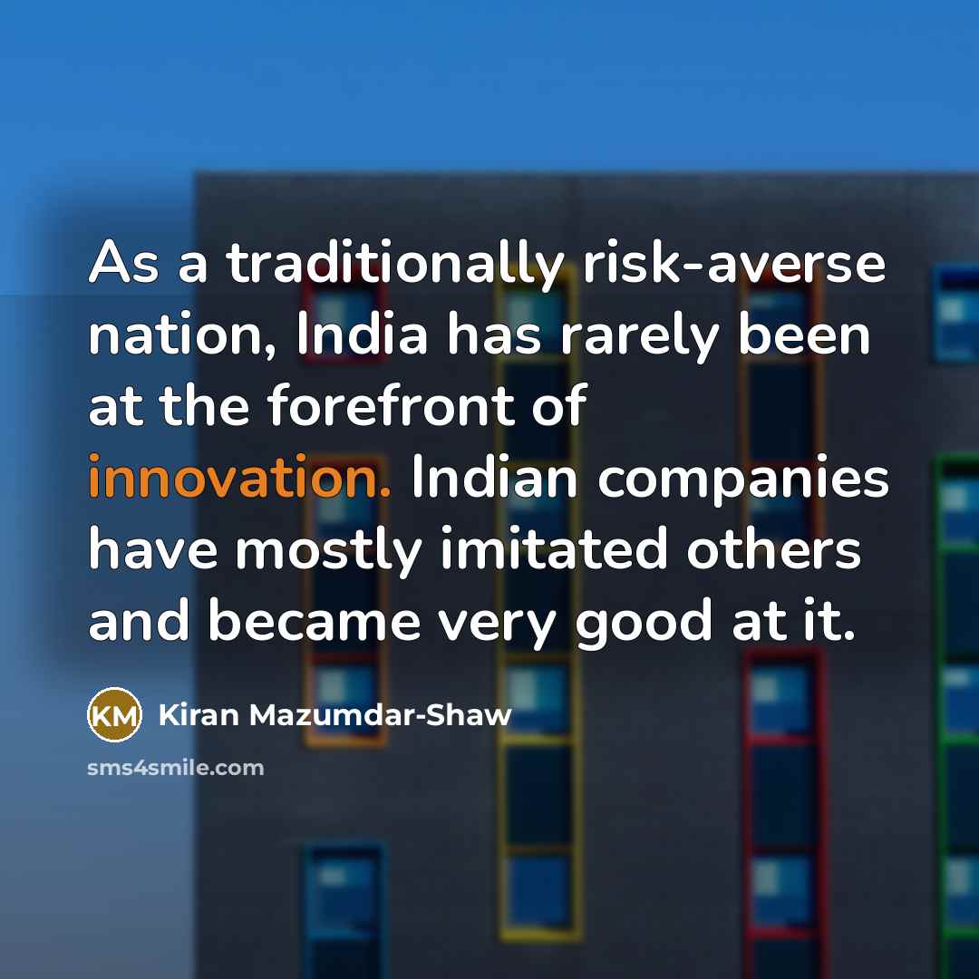 “As a traditionally risk-averse nation, India has rarely been at…” quote by Kiran Mazumdar-Shaw
