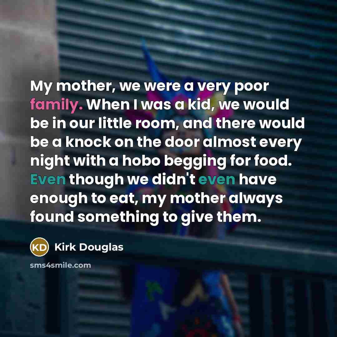 “My mother, we were a very poor family. When I…” quote by Kirk Douglas
