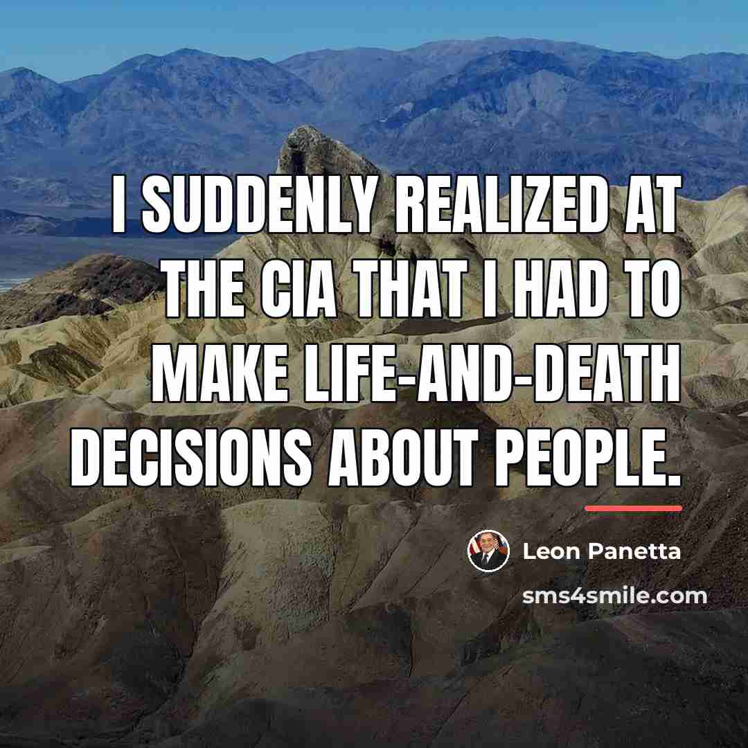 “I suddenly realized at the CIA that I had to…” quote by Leon Panetta
