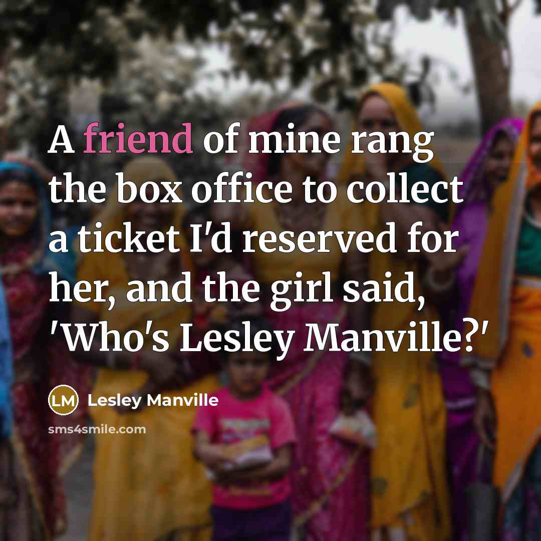 “A friend of mine rang the box office to collect…” quote by Lesley Manville