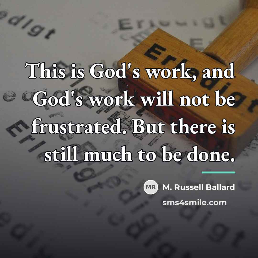 “This is God's work, and God's work will not be…” quote by M. Russell Ballard