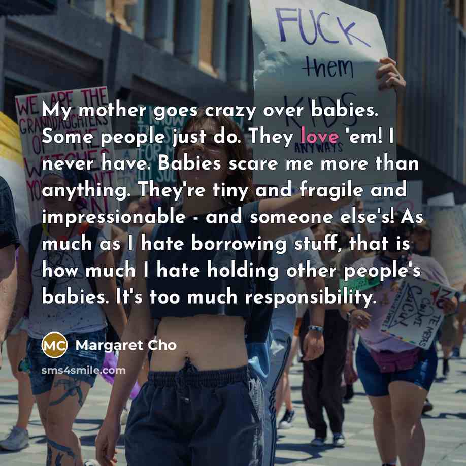 “My mother goes crazy over babies. Some people just do.…” quote by Margaret Cho