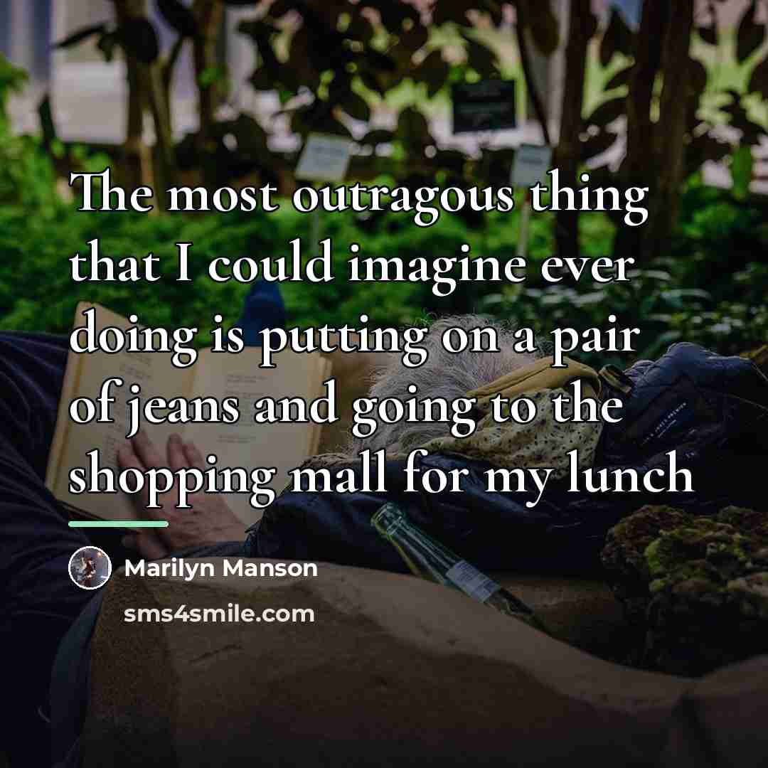 “The most outragous thing that I could imagine ever doing…” quote by Marilyn Manson