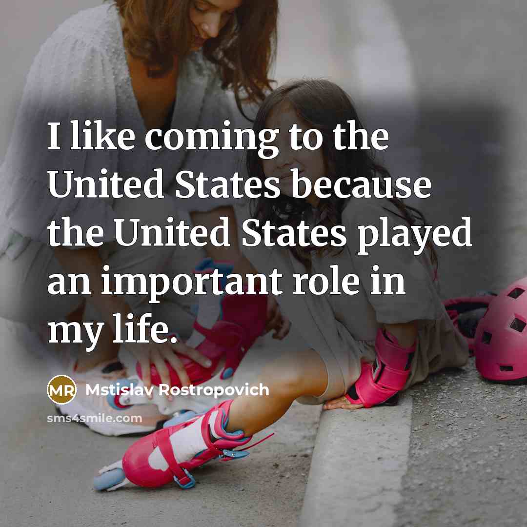 “I like coming to the United States because the United…” quote by Mstislav Rostropovich