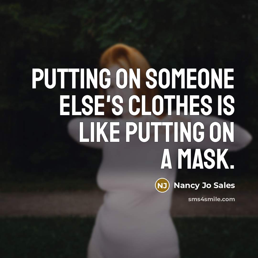 “Putting on someone else's clothes is like putting on a…” quote by Nancy Jo Sales