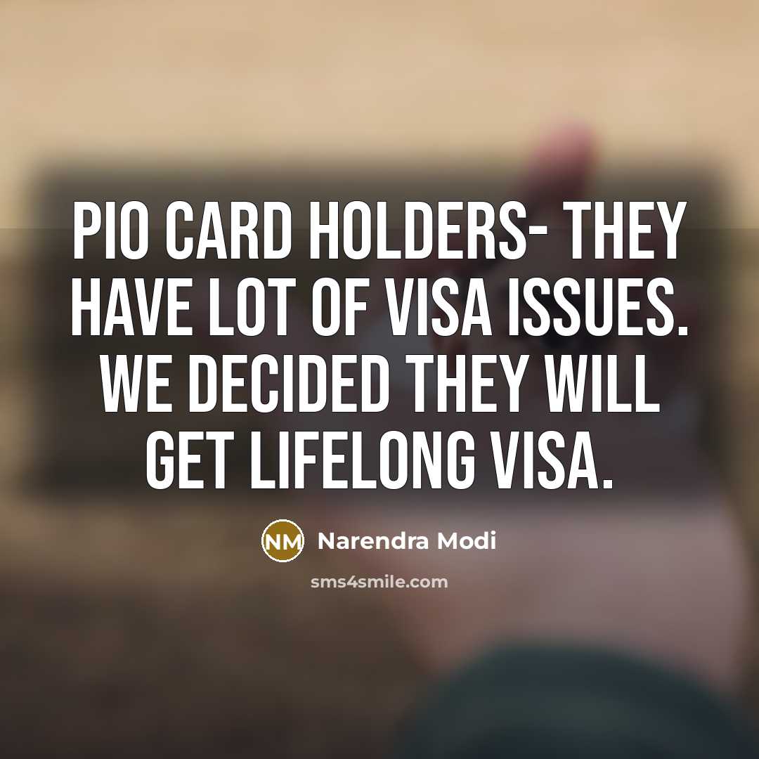 “PIO card holders- they have lot of visa issues. We…” quote by Narendra Modi