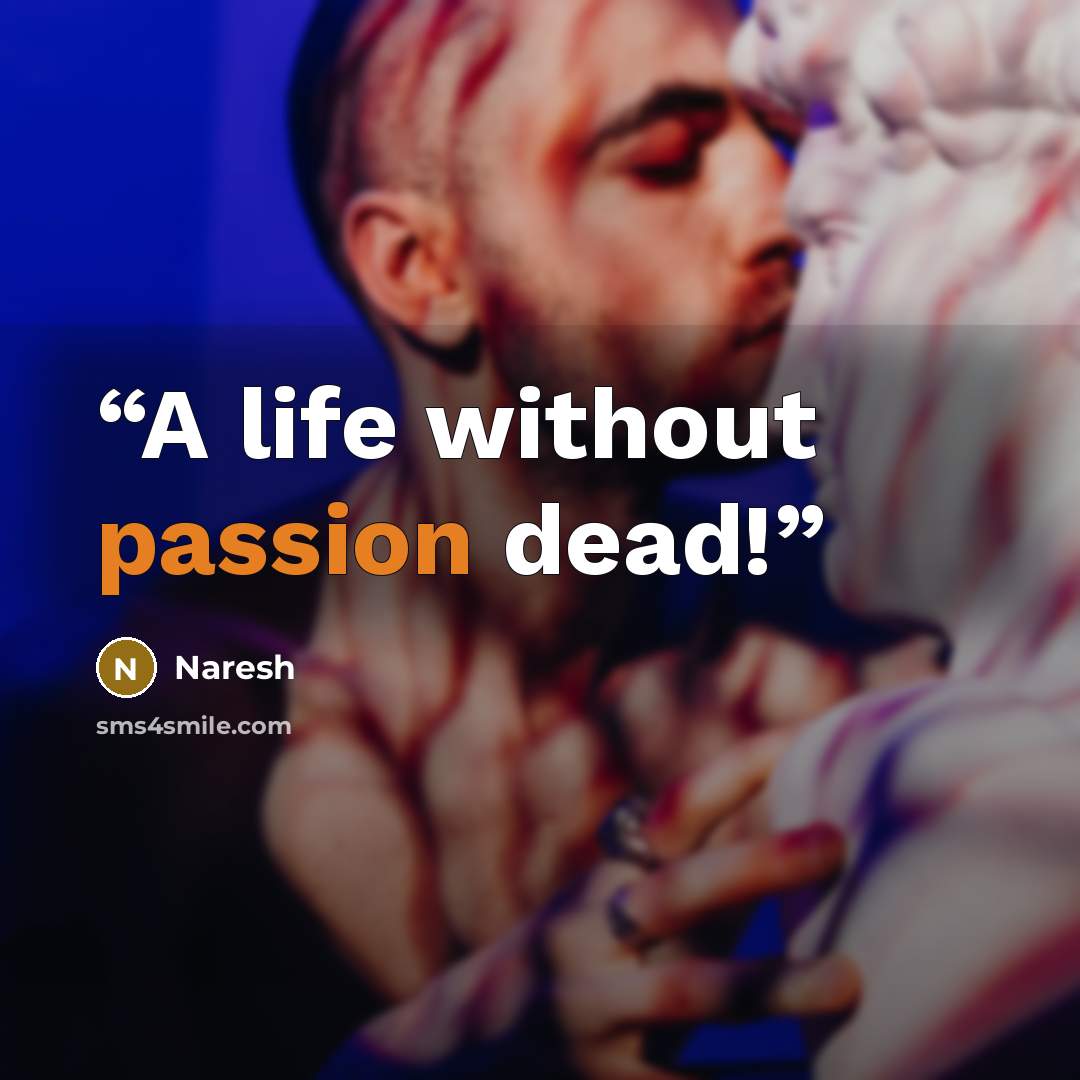 “A life without passion dead!” quote by Naresh