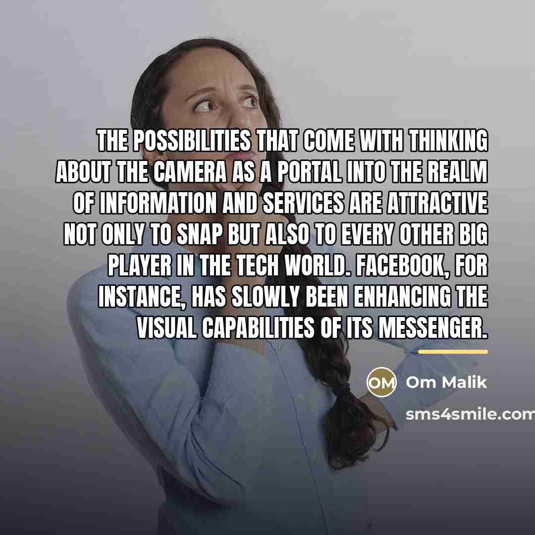 “The possibilities that come with thinking about the camera as…” quote by Om Malik