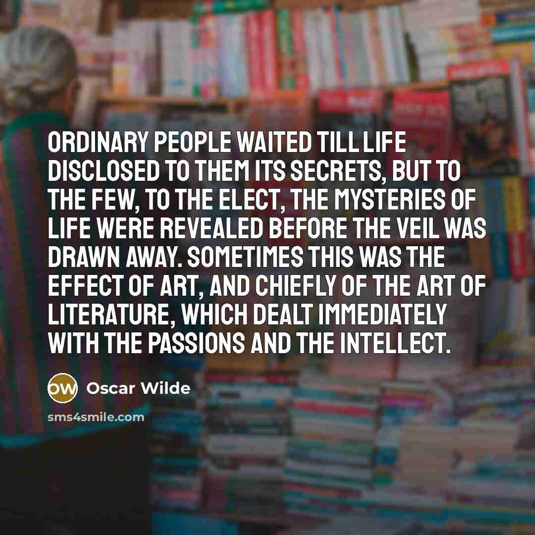 “Ordinary people waited till life disclosed to them its secrets,…” quote by Oscar Wilde