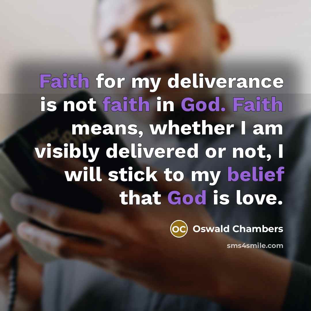 “Faith for my deliverance is not faith in God. Faith…” quote by Oswald Chambers