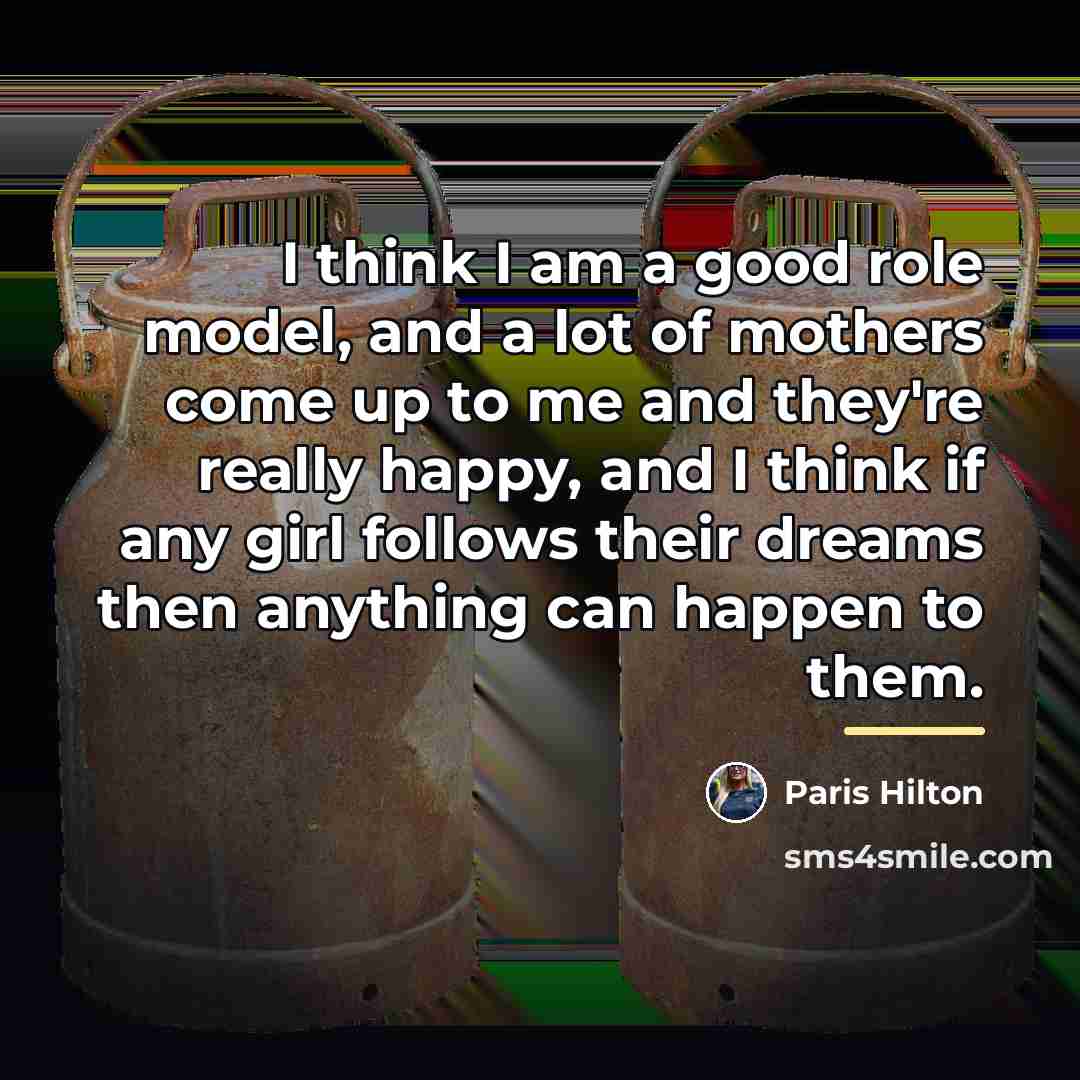 “I think I am a good role model, and a…” quote by Paris Hilton